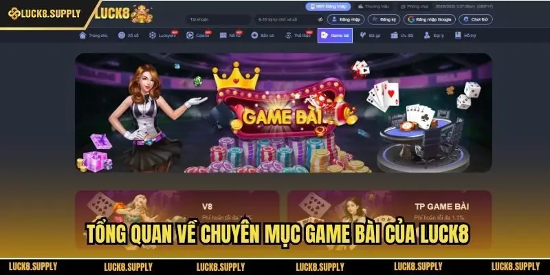 Tổng quan về chuyên mục game bài của Luck8